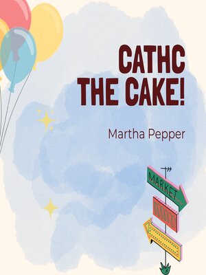 cover image of Catch That Cake!